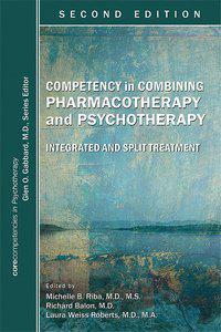 Competency in Combining Pharmacotherapy and Psychotherapy: Integrated and Split Treatment