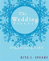The Wedding Planner: The Portable Guide Step-By-Step to Organizing the Wedding Budget (Organizer Book6)