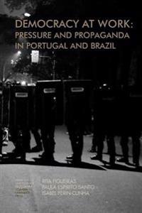 Democracy at Work: Pressure and Propaganda in Portugal and Brazil