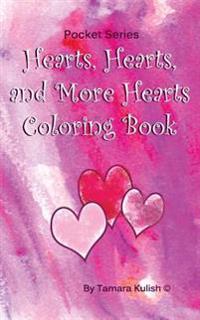 Hearts, Hearts and More Hearts!: 5 X 8 Pocket Size Coloring Book Full of Hearts!