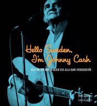 Hello Sweden, I'm Johnny Cash : allt om The Man in Black och alla hans Sverigebesök