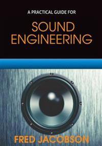 Sound Engineering: A Practical Guide