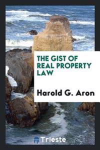 The Gist of Real Property Law