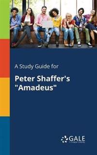 A Study Guide for Peter Shaffer's Amadeus