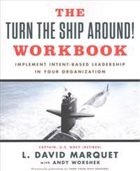 The Turn the Ship Around! Workbook: Implement Intent-Based Leadership in Your Organization
