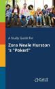 A Study Guide for Zora Neale Hurston 's "Poker!"