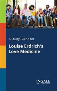 A Study Guide for Louise Erdrich's Love Medicine