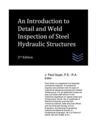 An Introduction to Detail and Weld Inspection of Steel Hydraulic Structures