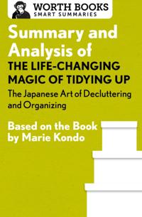 Summary and Analysis of The Life Changing Magic of Tidying Up: The Japanese Art of Decluttering and Organizing