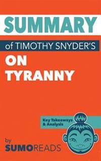 Summary of Timothy Snyder's on Tyranny: Key Takeaways & Analysis