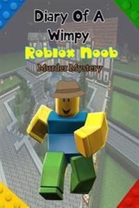 Diary of a Wimpy Roblox Noob: Murder Mystery: (An Unofficial Roblox Book) a Hilarious Book for Kids Age 6 - 10 ( Roblox Noob Diaries) (Volume 2)