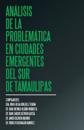 Análisis de la problemática en ciudades emergentes del sur de Tamaulipas