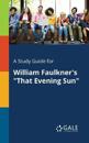 A Study Guide for William Faulkner's "That Evening Sun"