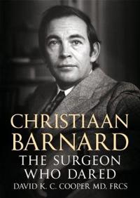 Christiaan Barnard: The Surgeon Who Dared