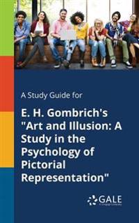 A Study Guide for E. H. Gombrich's Art and Illusion: A Study in the Psychology of Pictorial Representation