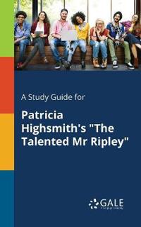 A Study Guide for Patricia Highsmith's the Talented MR Ripley