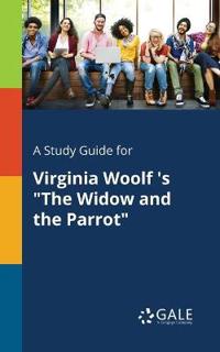 A Study Guide for Virginia Woolf 's the Widow and the Parrot