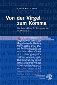 Von Der Virgel Zum Komma: Die Entwicklung Der Interpunktion Im Deutschen