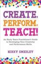 Create, Perform, Teach!