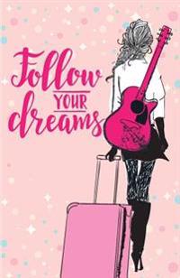 Follow Your Dreams Inspirational Quotes Journal Notebook, Dot Grid Composition Book Diary (110 Pages, 5.5x8.5): Pocket Blank Notebook /Planner/Gratitu