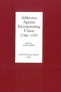 Addresses Against Incorporating Union 1706-07