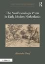 The 'Small Landscape' Prints in Early Modern Netherlands