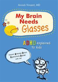 My Brain Needs Glasses: ADHD Explained to Kids