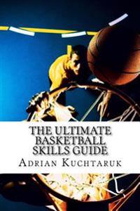 The Ultimate Basketball Skills Guide
