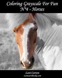 Coloring Grayscale for Fun - N4 - Horses: 25 Horses Grayscale Images to Color and Bring to Life