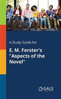 A Study Guide for E. M. Forster's Aspects of the Novel