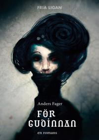För gudinnan : en romans - Anders Fager | Mejoreshoteles.org