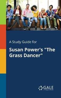 A Study Guide for Susan Power's the Grass Dancer