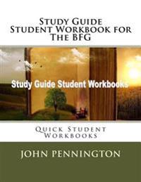 Study Guide Student Workbook for the Bfg: Quick Student Workbooks