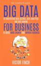 Big Data for Business: Your Comprehensive Guide to Understand Data Science, Data Analytics and Data Mining to Boost More Growth and Improve B