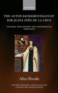 The Autos Sacramentales of Sor Juana Ines De La Cruz