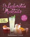 Mocktails: 55 Leckere Rezepte Für Drinks Und Cocktails Ohne Alkohol