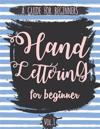 Hand Lettering for Beginner Volume1: A Calligraphy and Hand Lettering Guide for Beginner - Alphabet Drill, Practice and Project: Hand Lettering