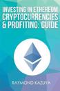 Investing In Ethereum Cryptocurrencies & Profiting Guide