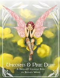Unicorns & Pixie Dust: A Dreamer's Coloring Book