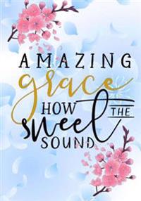 Amazing Grace: Christian Journal Notebook with Bible Verse Scripture Quote: Floral Inspirational Gifts for Religious Women & Girls