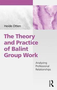 The Theory and Practice of Balint Group Work