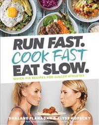Run Fast, Cook Fast, Eat Slow