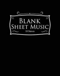 Blank Sheet Music - 10 Staves: Music Manuscript Pad / Sheet Music Blank Paper / Manuscript Staff Paper - Black Cover
