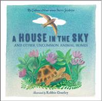 A House in the Sky and Other Uncommon Animal Homes