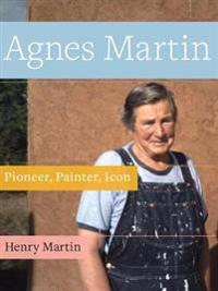 Agnes Martin: Pioneer, Painter, Icon