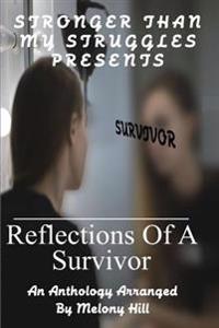Reflections of a Survivor: An Anthology Arranged by Melony Hill
