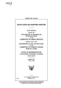South China Sea Maritime Disputes: Joint Hearing Before the Subcommittee on Seapower and Projection Forces of the Committee on Armed Services Meeting