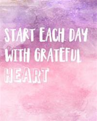 Start Each Day with Grateful Heart, Happiness Bullet Journal Gradient Pink Purple Red Water Color, Inside Dot Grid Journal Notebook: Large Bullet Jour