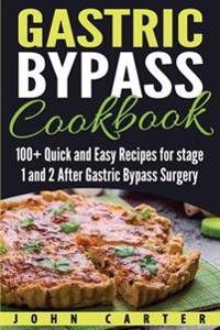 Gastric Bypass Cookbook: 100+ Quick and Easy Recipes for Stage 1 and 2 After Gastric Bypass Surgery
