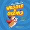 Wedgie & Gizmo Lib/E